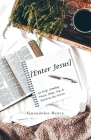 [Enter Jesus]: 49 Days Finding Peace, Hope, Joy, & Truth in the Savior By Gwendolen Henry Cover Image