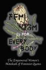 Feminism Is for Everybody: Empowered Women's Book of Feminist Quotes Cover Image