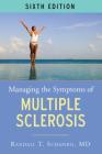 Managing the Symptoms of MS, 6th Edition By Randall T. Schapiro Cover Image