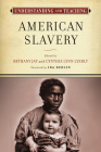 Understanding and Teaching American Slavery (The Harvey Goldberg Series for Understanding and Teaching History) By Bethany Jay (Editor), Cynthia Lynn Lyerly (Editor), Ira Berlin (Foreword by) Cover Image