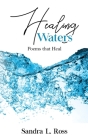 Healing Waters: Poems that Heal By Sandra Ross Cover Image