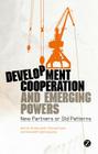 Development Cooperation and Emerging Powers: New Partners or Old Patterns? Cover Image