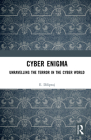 Cyber Enigma: Unravelling the Terror in the Cyber World Cover Image