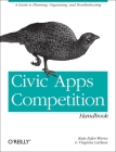 Civic Apps Competition Handbook: A Guide to Planning, Organizing, and Troubleshooting By Katherine Eyler-Werve, Virginia Carlson Cover Image