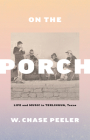 On the Porch: Life and Music in Terlingua, Texas By W. Chase Peeler Cover Image