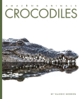 Crocodiles (Amazing Animals) By Valerie Bodden Cover Image