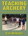 Teaching Archery: Running a Recreational Archery Instruction Program Cover Image