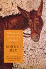 Talking Into the Ear of a Donkey: Poems By Robert Bly Cover Image