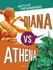 Diana vs. Athena: Battle of the Goddesses By Lydia Lukidis Cover Image