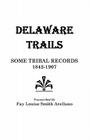 Delaware Trails: Some Tribal Records, 1842-1907 Cover Image