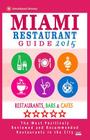 Miami Restaurant Guide 2015: Best Rated Restaurants in Miami - 500 restaurants, bars and cafés recommended for visitors. Cover Image