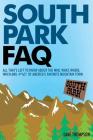 South Park FAQ: All That's Left to Know About The Who, What, Where, When and #%$ of America's Favorite Mountain Town By Dave Thompson Cover Image