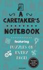 A Caretaker's Notebook: Featuring 100 puzzles Cover Image