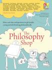 The Philosophy Foundation: The Philosophy Shop (Paperback) Ideas, Activities and Questions Toget People, Young and Old, Thinking Philosophically Cover Image