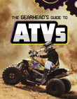 The Gearhead's Guide to Atvs By Lisa J. Amstutz Cover Image