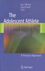 The Adolescent Athlete: A Practical Approach By Lyle J. Micheli (Editor), Laura Purcell (Editor) Cover Image
