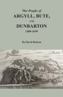 The People of Argyll, Bute, and Dunbarton, 1600-1699 By David Dobson Cover Image