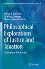 Philosophical Explorations of Justice and Taxation: National and Global Issues (Ius Gentium: Comparative Perspectives on Law and Justice #40) Cover Image