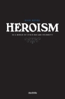 Heroism in a World of Cynicism and Celebrity By Dick Keyes Cover Image