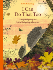 I Can Do That Too: A Big Hedgehog and Little Hedgehog Adventure By Britta Teckentrup Cover Image
