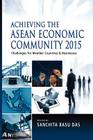 Achieving the ASEAN Economic Community 2015: Challenges for Member Countries and Businesses By Sanchita Basu Das (Editor) Cover Image