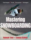 Mastering Snowboarding By Hannah Teter, Tawnya Schultz Cover Image
