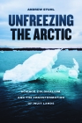 Unfreezing the Arctic: Science, Colonialism, and the Transformation of Inuit Lands By Andrew Stuhl Cover Image