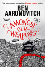 Amongst Our Weapons (Rivers of London #9) By Ben Aaronovitch Cover Image