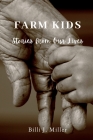 Farm Kids: Stories from Our Lives By Billi J. Miller Cover Image
