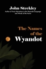 The Names of the Wyandot By John Steckley Cover Image