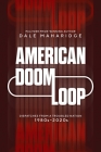 American Doom Loop: Dispatches from a Troubled Nation, 1980s–2020s Cover Image