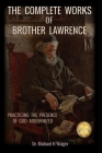 The Complete Works of Brother Lawrence: Practicing the Presence of God - Modernized By Michael H. Yeager Cover Image
