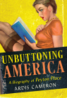 Unbuttoning America: A Biography of Peyton Place By Ardis Cameron Cover Image