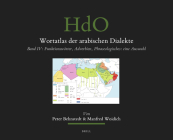 Wortatlas Der Arabischen Dialekte: Band IV: Funktionswörter, Adverbien, Phraseologisches: Eine Auswahl (Handbook of Oriental Studies: Section 1; The Near and Middle East #100) By Peter Behnstedt, Manfred Woidich Cover Image