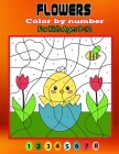 Flowers color by number for kids ages 8-12: Some flowers by number for kids with colors. This coloring book for relaxation creative color by number ac Cover Image