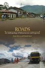 Roads: An Anthropology of Infrastructure and Expertise (Expertise: Cultures and Technologies of Knowledge) By Penny Harvey, Hannah Knox Cover Image