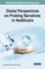 Global Perspectives on Probing Narratives in Healthcare By Teresa Casal (Editor), Maria De Jesus Cabral (Editor) Cover Image