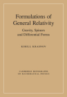 Formulations of General Relativity: Gravity, Spinors and Differential Forms (Cambridge Monographs on Mathematical Physics) Cover Image