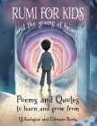 RUMI for Kids - And the Young at Heart: Poems and Quotes to Learn and Grow From Cover Image
