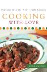 Cooking With Love: Ventures into the New Israeli Cuisine By Ruth Milstein Cover Image