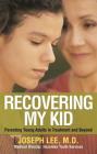 Recovering My Kid: Parenting Young Adults in Treatment and Beyond By Joseph Lee, M.D. Cover Image