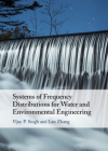 Systems of Frequency Distributions for Water and Environmental Engineering By Vijay P. Singh, Lan Zhang Cover Image