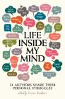 Life Inside My Mind: 31 Authors Share Their Personal Struggles Cover Image