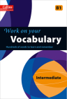 Work on Your Vocabulary: A Practice Book for Learners at Intermediate Level By Collins UK Cover Image