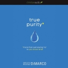 True Purity: More Than Just Saying No to You-Know-What Cover Image