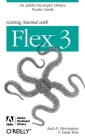Getting Started with Flex 3: An Adobe Developer Library Pocket Guide for Developers (Pocket Reference (O'Reilly)) Cover Image
