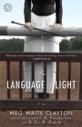 The Language of Light: A Novel By Meg Waite Clayton Cover Image