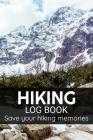 Hiking Log Book: Keep Track of your Hikes 103 pages (6x9) Gift for Hikers By Hiking &. Hikers Log Books Cover Image