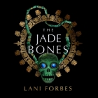 The Jade Bones Lib/E By Lani Forbes, Stacy Gonzalez (Read by) Cover Image