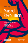 Muskelrevolution: Konzepte Und Rezepte Zum Muskel- Und Kraftaufbau By Marco Toigo Cover Image